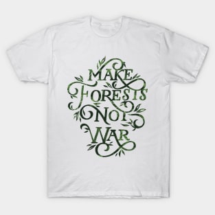 Make Forests Not War T-Shirt